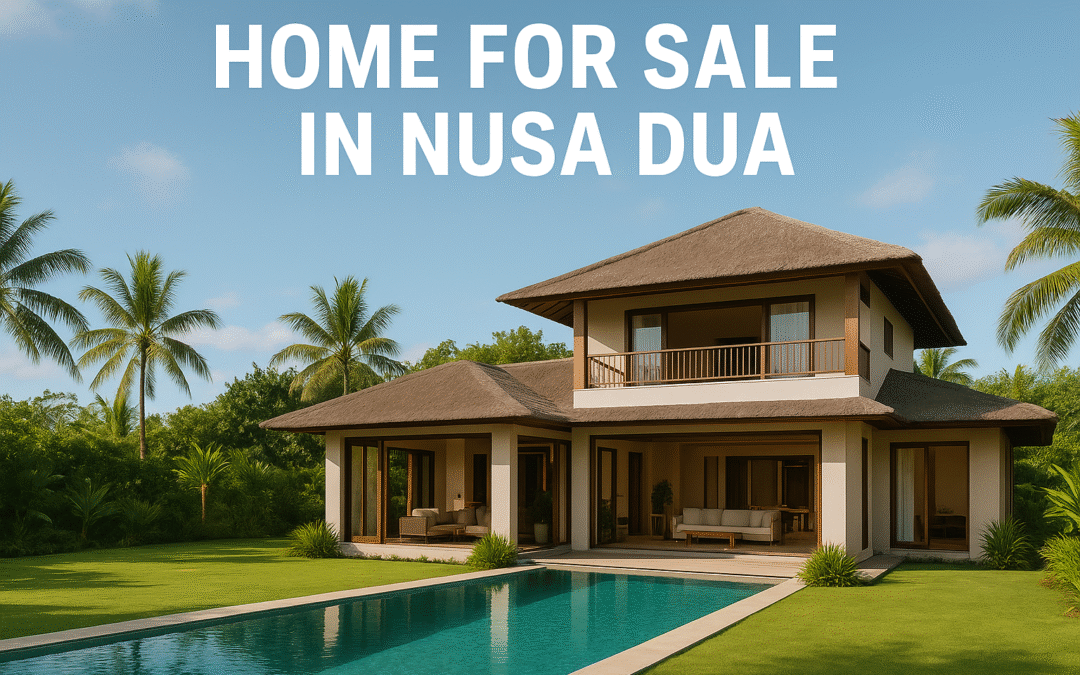 Home for Sale in Nusa Dua: Exclusive Properties in Resort Environments